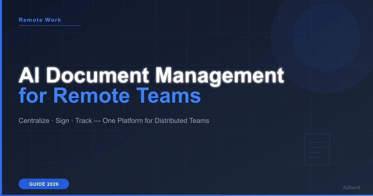 AI Document Management for Remote Teams: Centralize, Sign, and Track Everything (2026)