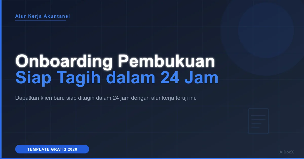 Checklist Onboarding Klien 2026: Siap Ditagih dalam 24 Jam