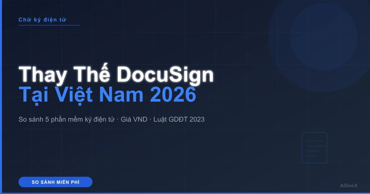 5 Phần Mềm Ký Hợp Đồng Điện Tử Thay Thế DocuSign Tốt Nhất Tại Việt Nam 2026